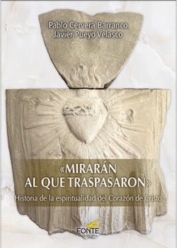 Mirarán al que traspasaron»: historia de la espiritualidad del Corazón de Cristo