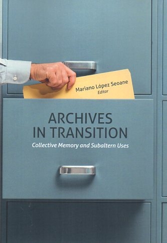 Archives in transition. Collective Memory and Subaltern Uses