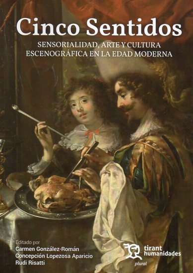 Cinco Sentidos Sensorialidad, Arte y Cultura escenográfica en la Edad Moderna