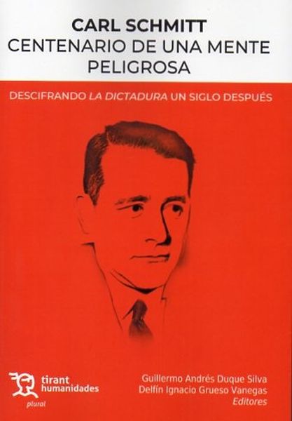 CARL SCHMITT. CENTENARIO DE UNA MENTE PELIGROSA