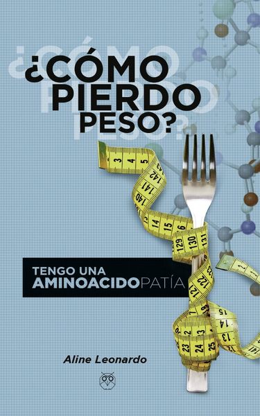 ¿COMO PIERDO PESO? TENGO AMINOACIDOPATIA