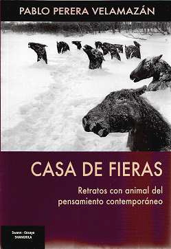 CASA DE FIERAS. RETRATOS CON ANIMAL DEL PENSAMIENTO CONTEMPORANEO