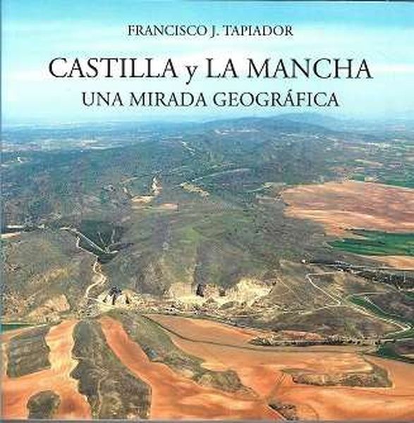 CASTILLA Y LA MANCHA. UNA MIRADA GEOGRAFICA