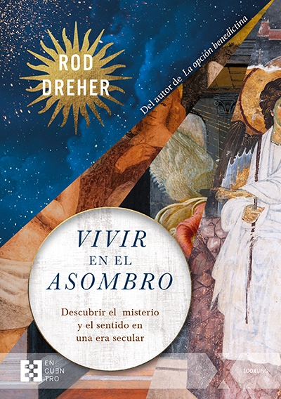 Vivir en el asombro. Descubrir el misterio y el sentido en una era secular