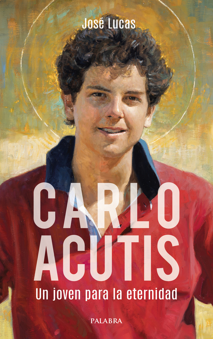 Carlo Acutis. Un joven para la eternidad
