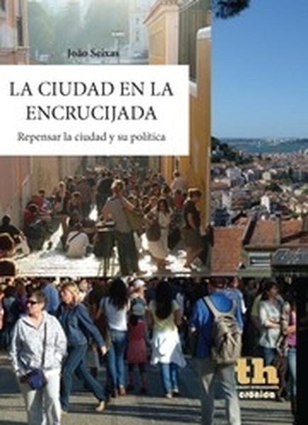 CIUDAD EN LA ENCRUCIJADA,LA.REPENSAR LA