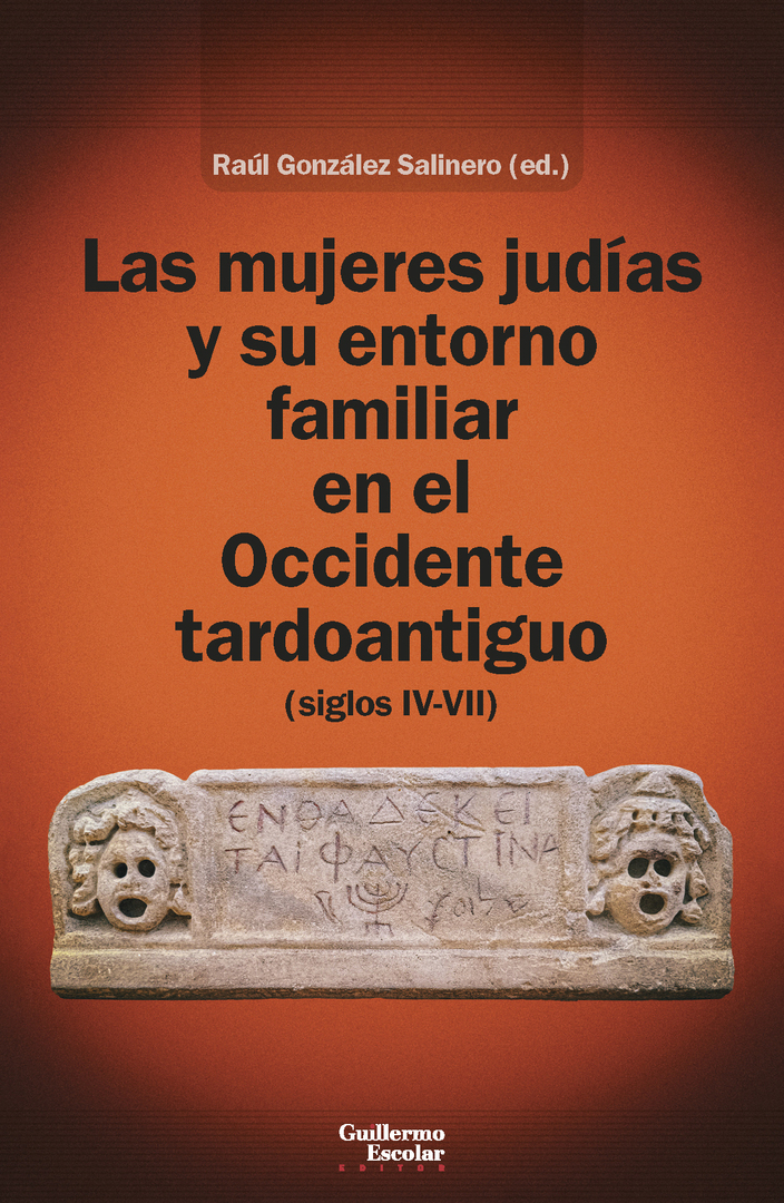 Las mujeres judías y su entorno familiar en el Occidente tardoantiguo (siglos IV-VII)
