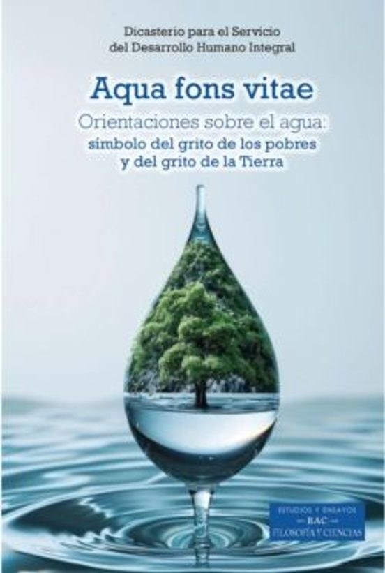 Aqua fons vitae Orientaciones sobre el agua: símbolo del grito de los pobres y del grito de la Tierr
