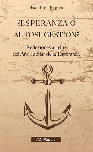 ¿Esperanza o autosugestión? Reflexiones a la luz del año jubilar de la Esperanza