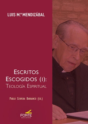 Escritos Escogidos ( I ): Teología Espiritual